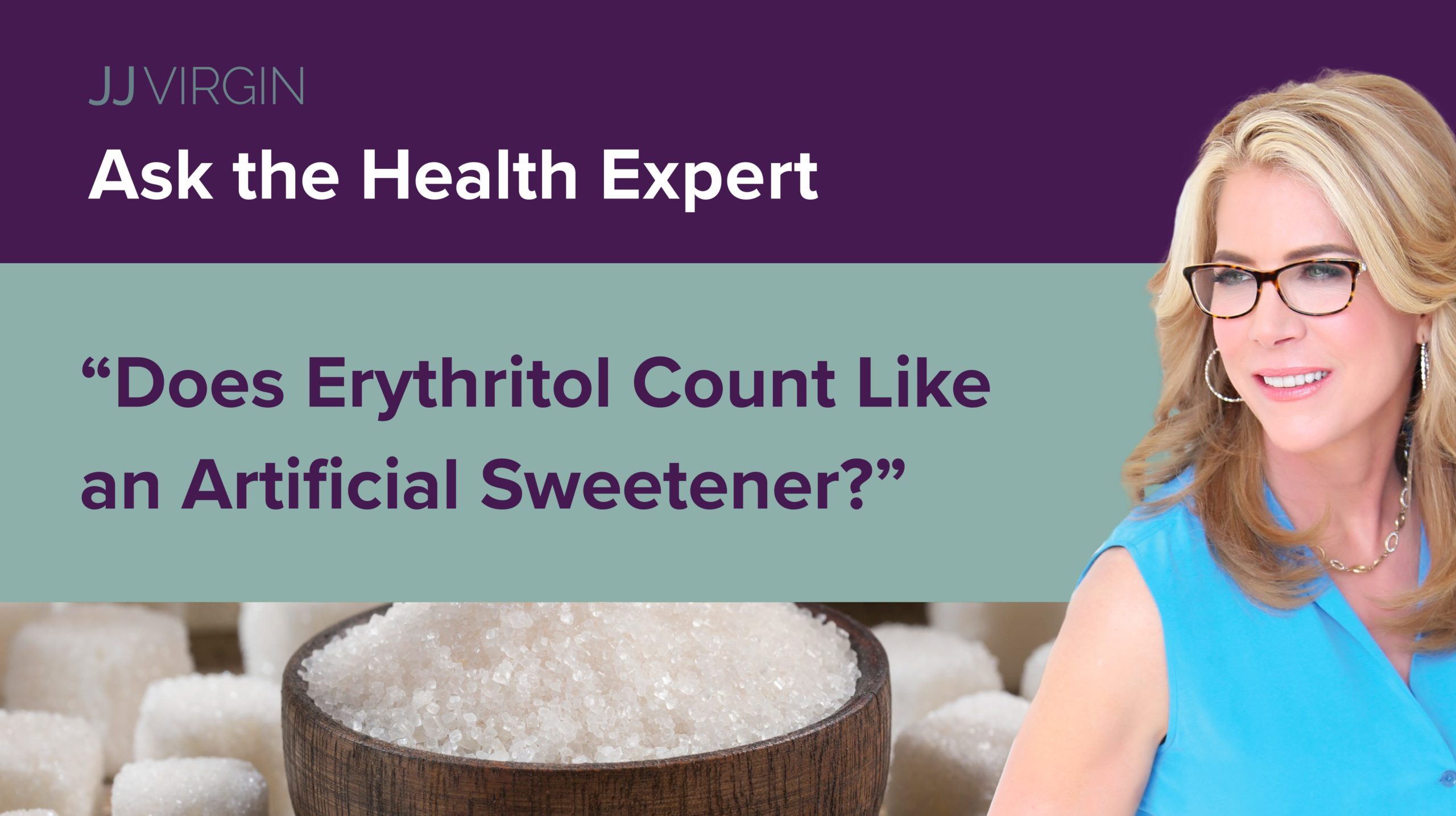 Does Erythritol Count Like An Artificial Sweetener Ep Jj Virgin