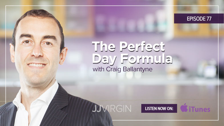 Craig Ballantyne: The Perfect Day Formula - #77 - JJ Virgin