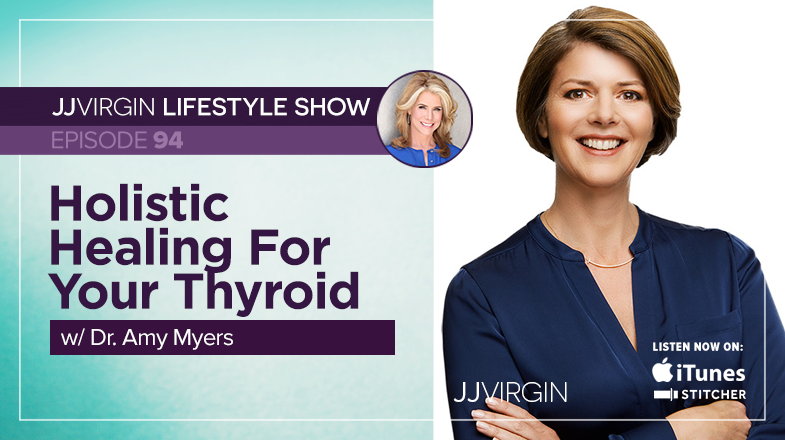 Dr. Amy Myers: Holistic Healing For Your Thyroid - #94 - JJ Virgin