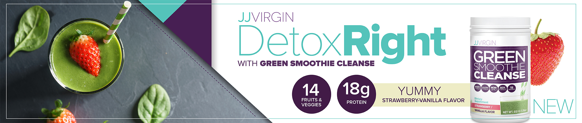 Detox done right! Green Smoothie Clanse has 18g protein/serving & 14 fruits and veggies...