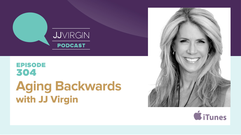 Aging Backwards With JJ Virgin | Ep. 304 - JJ Virgin