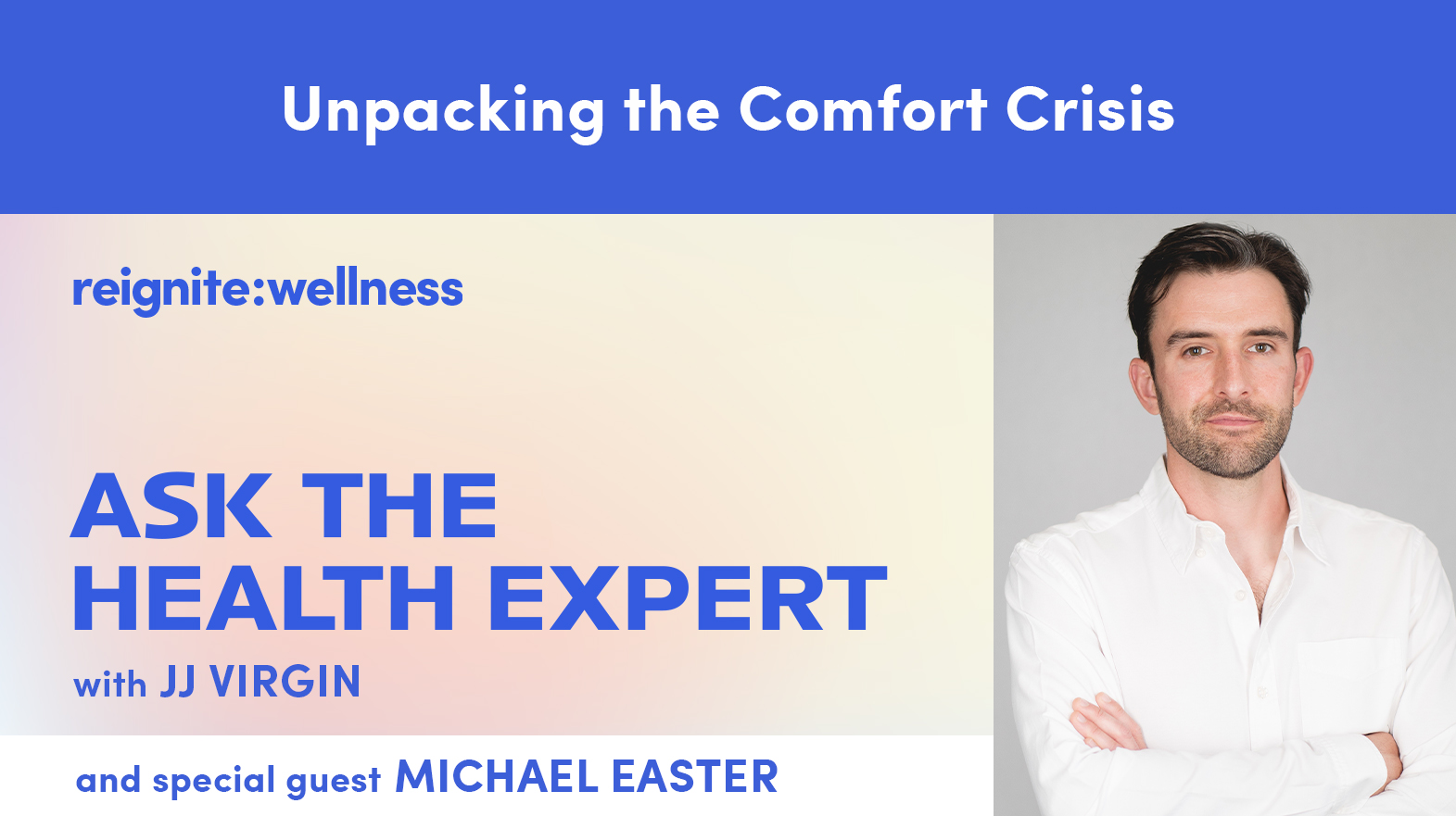 Unpacking the Comfort Crisis with Michael Easter  Ep. 393  JJ Virgin