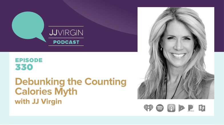 Debunking the Counting Calories Myth with JJ Virgin | Ep. 330