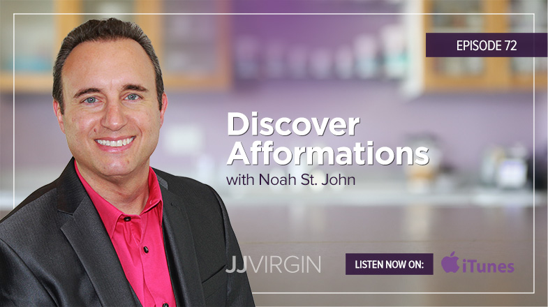 Noah St. John - Discover Afformations on JJ Virgin's The Virgin Diet Lifestyle Podcast