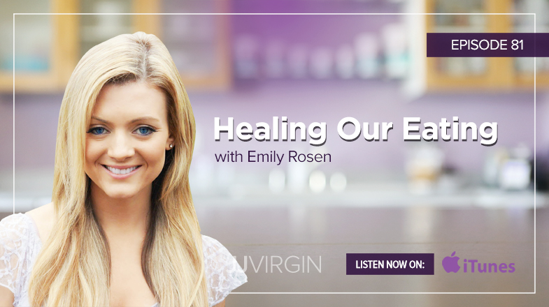 Healing Our Eating Podcast with Emily Rosen