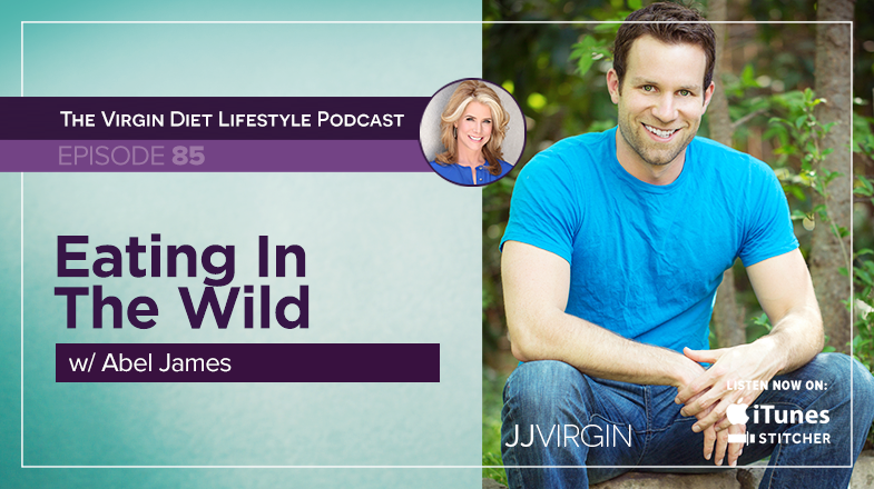 Eating in the Wild with Abel James on The Virgin Diet Lifestyle Podcast