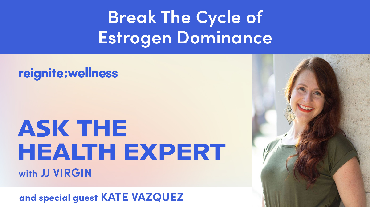 Break The Cycle of Estrogen Dominance with Kate Vazquez | Ep. 434