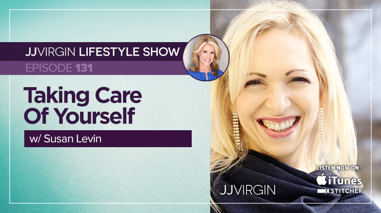 Taking Care of Yourself With Susan Levin | Ep. 131