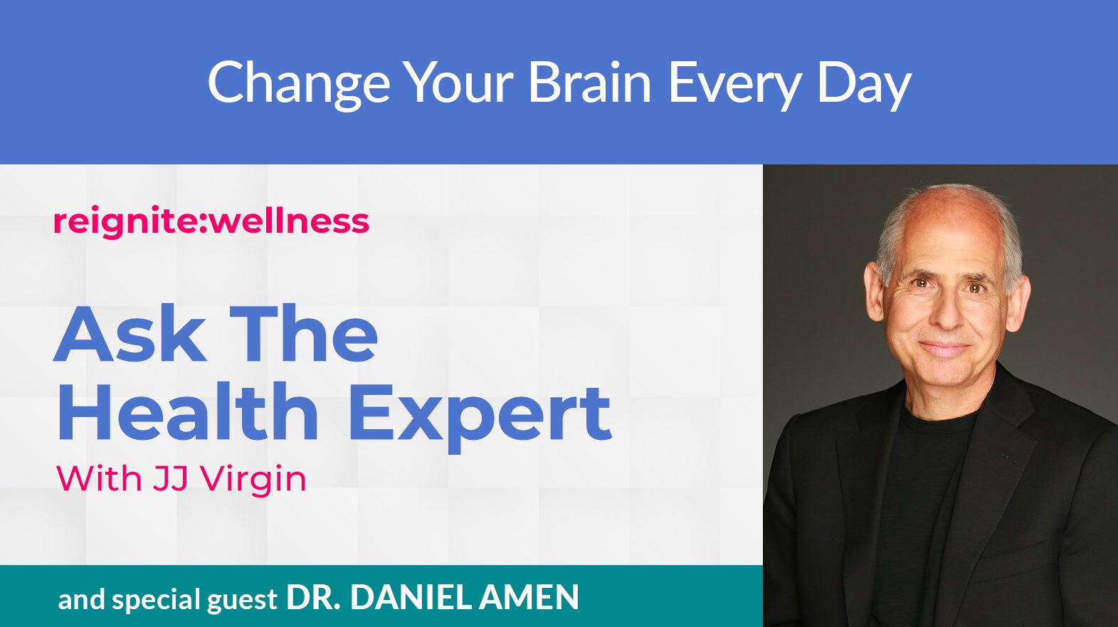 Change Your Brain Every Day with Dr. Daniel Amen