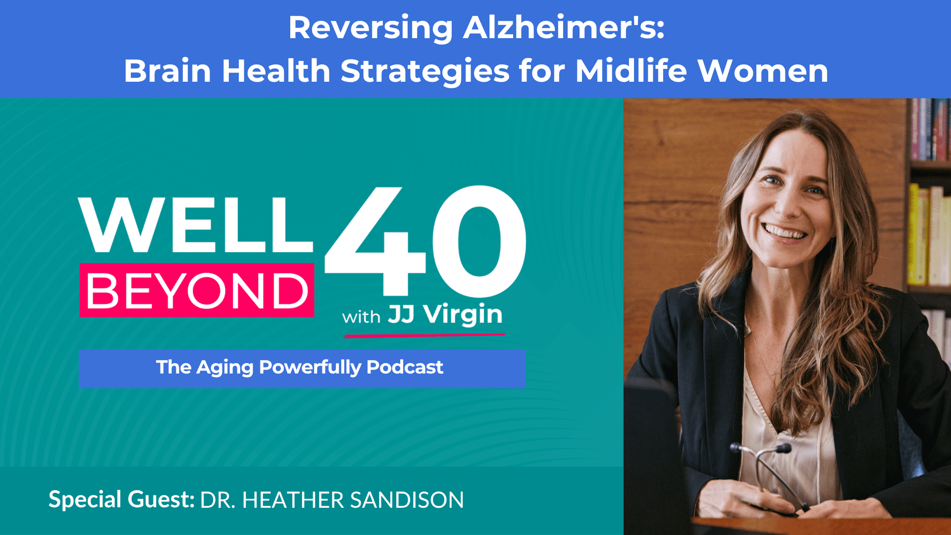 Dr. Heather Sandison discussing strategies for preventing Alzheimer's in midlife women and brain health recovery