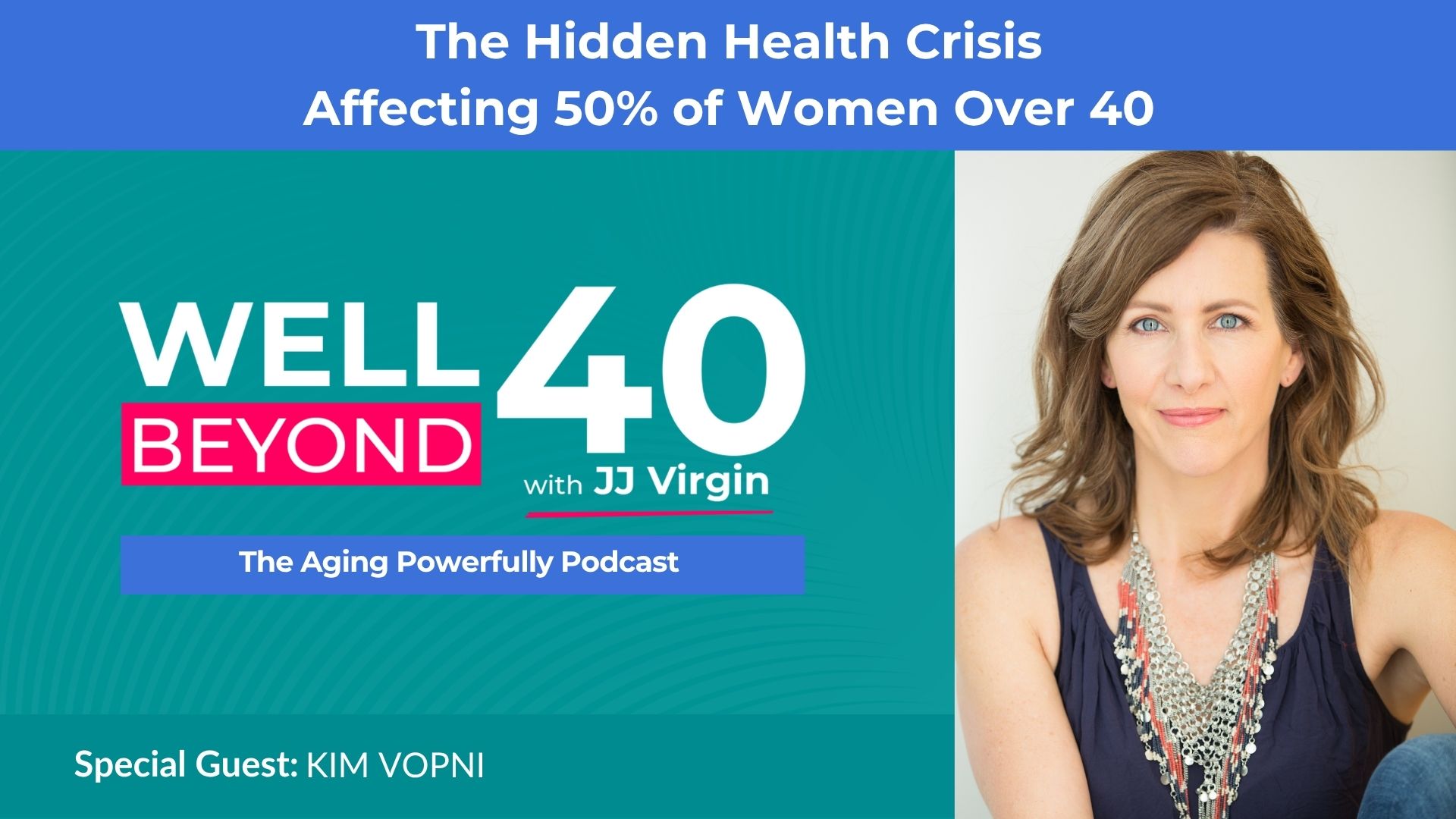 Kim Vopni discussing pelvic floor health for women over 40 on JJ Virgin's podcast